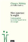 Valter Giuliano, Giorgio Nebbia - Non superare la soglia. Conversazioni su centocinquant'anni di ecologia