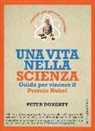 Peter Doherty - Una vita nella scienza. Guida per vincere il Premio Nobel