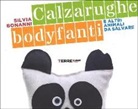 Silvia Bonanni - Calzarughe, bodyfanti e altri animali da salvare