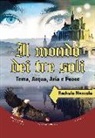 Rachele Mascolo - Il mondo dei tre soli. Terra, acqua, aria e fuoco