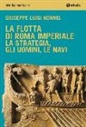 Giuseppe Luigi Nonnis - La flotta di Roma imperiale