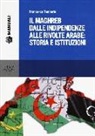 Francesco Tamburini - Il Maghreb dalle indipendenze alle rivolte arabe: storia e istituzioni