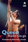 M. Addams - Queen. Radio Ga-ga. Cronistoria, interviste, ricordi