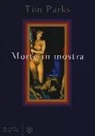 Tim Parks - Morte in mostra