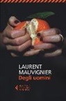 Laurent Mauvignier - Degli uomini