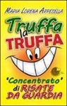 M. Lorena Arpesella, Maria Lorena Arpesella - Truffa la truffa. Concentrato di risate da guardia
