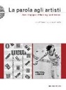 Cristina Casero, Elena Di Raddo, N. Balestrini, E. Isgrò - La parola agli artisti. Arte e impegno a Milano negli anni settanta