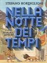 Stefano Bordiglioni, F. Fiorin, S. Turconi - Nella notte dei tempi. Storie popoli antichi