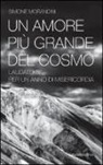 Simone Morandini - Un amore più grande del cosmo. «Laudato sì'» per un anno di misericordia