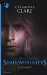 Cassandra Clare - Il principe. Shadowhunters. The infernal devices
