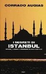 Corrado Augias - I segreti di Istanbul. Storie, luoghi e leggende di una capitale