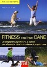 Hester M. Eich - Fitness con il tuo cane. Un programma sportivo «a 6 zampe» per allenarsi e divertirsi insieme al proprio cane