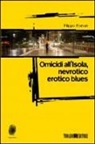Filippo Fornari - Omicidi all'Isola, nevrotico erotico blues
