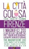L. Tozzi - Firenze la città golosa. I magnifici 200. Le cose più squisite del territorio. I posti migliori dove acquistarle. I locali più buoni dove gustarle. Ediz. multilingue