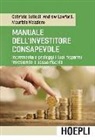 Gabriele Bellelli, Andrew Lawford, Maurizio Mazziero - Manuale dell'investitore consapevole. Incrementa e proteggi i tuoi risparmi investendo a basso rischio