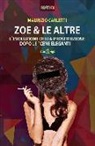 Maurizio Carletti - Zoe & le altre. L'evoluzione della prostituzione dopo le «cene eleganti»