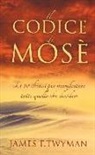 James F. Twyman - Il codice di Mosè. Le 10 chiavi per manifestare tutto quello che desideri