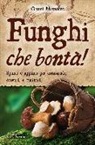 Gianni Mazzocco - Funghi che bontà! Spunti e appunti per conoscerli, scovarli e cucinarli