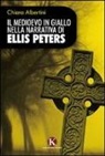 Chiara Albertini - Il medioevo in giallo nella narrativa di Ellis Peters