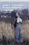 Ivan Turgenev, F. Gori - Il canto dell'amor trionfante e altri racconti