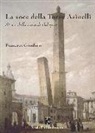 Francisco Giordano - La voce della torre degli Asinelli. Storie dalla cima di Bologna