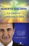 Roberto Giacobbo - Le carezze cambiano il DNA. Il segreto dell'epigenetica