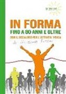 Graziano Ferrini - In forma a 80 anni e oltre. Con il decalogo per l'attività fisica