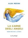 Alda Merini - La carne degli angeli