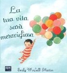 Emily W. Martin, Emily Winfield Martin - La tua vita sarà meravigliosa