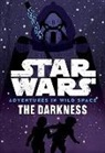 Tom Huddleston, Lucas Film Book Group, Cavan Scott - Star Wars: Adventures in Wild Space: The Darkness