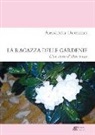 Alessandra Dominici - La ragazza delle gardenie. Una storia d'altri tempi