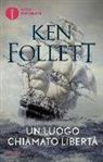 Ken Follett - Un luogo chiamato libertà