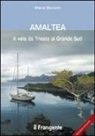 Mario Bonomi - Amaltea. A vela da Trieste al Grande Sud