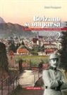 Ettore Frangipane - Bolzano scomparsa. La città e i dintorni nelle vecchie cronache