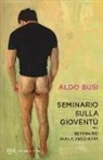 Aldo Busi - Seminario sulla gioventù-Seminario sulla vecchiaia