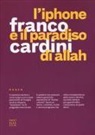 Franco Cardini - L'iPhone e il paradiso di Allah