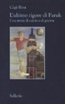 Gigi Riva - L'ultimo rigore di Faruk. Una storia di calcio e di guerra