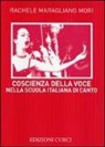 Rachele Maragliano Mori - Coscienza della voce nella scuola italiana di canto