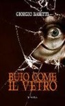 Giorgio Baietti - Buio come il vetro