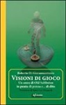 Roberto Di Giovannantonio - Visioni di gioco. Un anno di Old Subbuteo in punta di penna e... di dito