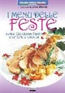 Lisa Biondi - Menu delle feste. Natale, Capodanno, Pasqua e tutte le occasioni