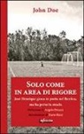 John Doe - Solo come in area di rigore. Josè Henrique gioca in porta nel Benfica , ma ha perso la strada