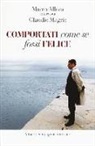 Marco Alloni, Claudio Magris - Comportati come se fossi felice