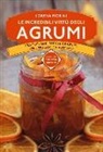 Lorena Fiorini - Le incredibili virtù degli agrumi. Centrifughe, succhi e ricette per depurarsi e vivere sani