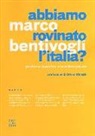 Marco Bentivogli - Abbiamo rovinato l'Italia? Perché non si può fare a meno del sindacato