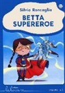 Silvia Roncaglia, B. Bongini - Betta supereroe