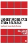 Malcolm Tight, Tight Malcolm - Understanding Case Study Research