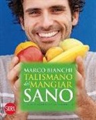 Marco Bianchi - Il talismano del mangiar sano