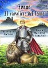 Marco Bertoli, Serena Bertoli - Ivano. Il cavaliere del leone