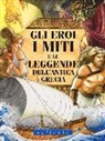 Luisa Vallardi, J. Costa - Gli eroi, i miti e le leggende dell'antica Grecia